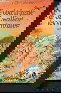 Ce toit fragile où veillent les vautours. Vol. 1