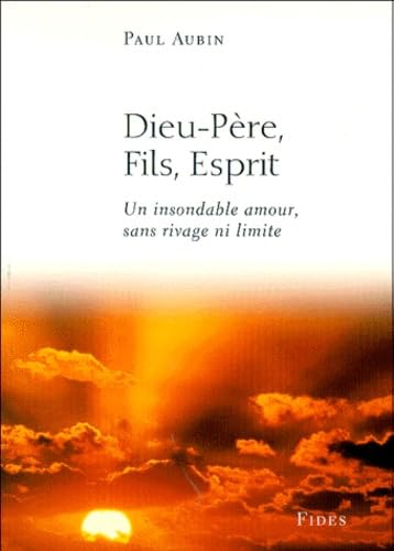 Dieu-Pere, Fils, Esprit. Un Insondable Amour, Sans Rivage Ni Limite
