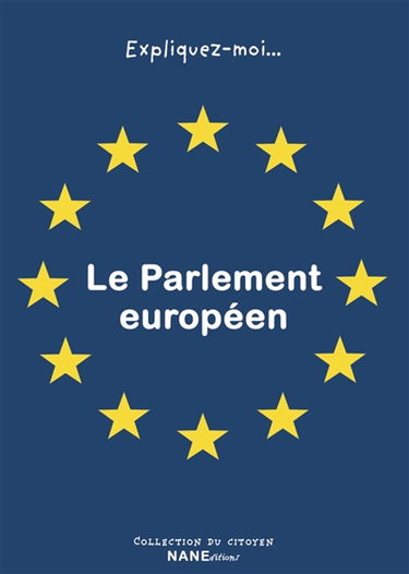 Le Parlement européen : expliquez-moi...