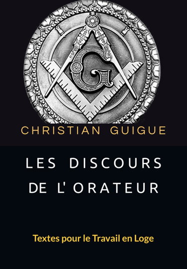 Couverture de LES DISCOURS DE L'ORATEUR: Textes pour le Travail en Loge
