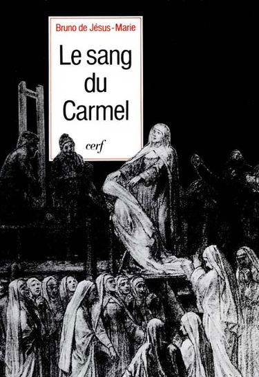 Le sang du carmel ou La véritable passion des seize carmélites de Compiègne