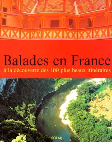 Balades en France : à la découverte des 100 plus beaux itinéraires