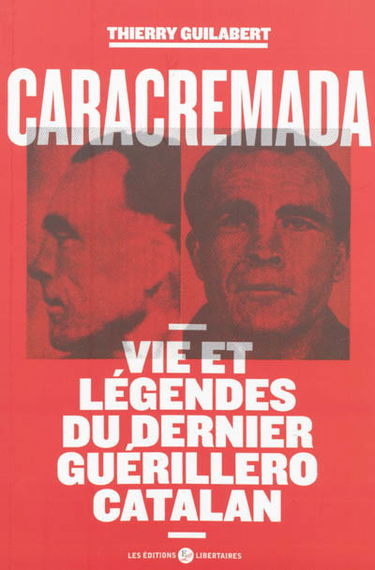 Caracremada : vie et légendes du dernier guérillero catalan