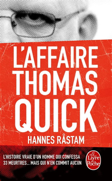 L'affaire Thomas Quick : l'histoire vraie d'un homme qui confessa 33 meurtres... mais n'en commit aucun
