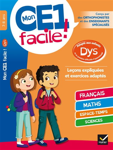 Mon CE1 facile ! 7-8 ans : adapté aux enfants dys ou en premières difficultés d'apprentissage : leçons expliquées et exercices adaptés