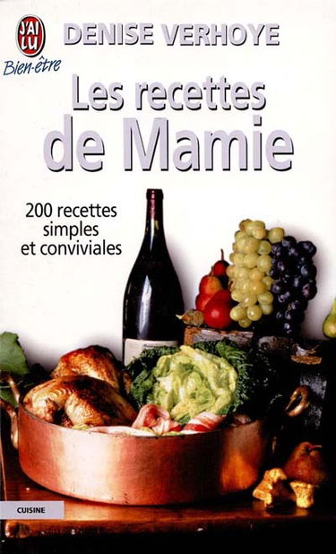 Les recettes de mamie : 200 recettes simples et conviviales