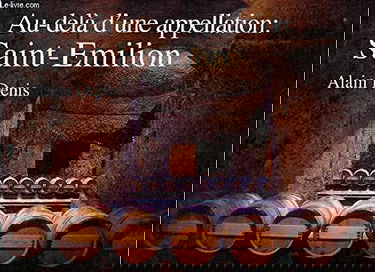 La merveilleuse histoire des vins de Saint-Émilion