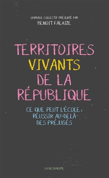 Territoires vivants de la République : ce que peut l'école : réussir au-delà des préjugés