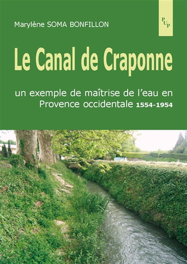 Le canal de Craponne : un exemple de maîtrise de l'eau en Provence occidentale 1554-1954