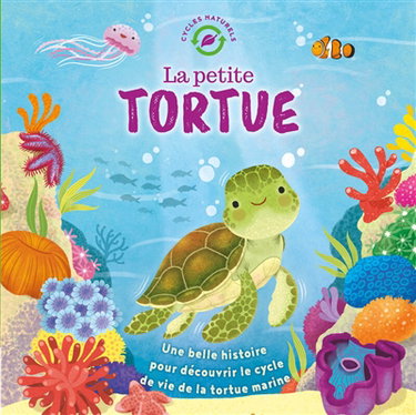 Couverture de La petite tortue : une belle histoire pour découvrir le cycle de vie de la tortue marine
