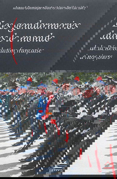 Les gendarmeries dans le monde : de la Révolution française à nos jours