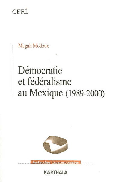 Démocratie et fédéralisme au Mexique (1989-2000)