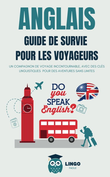 Couverture de ANGLAIS Guide de Survie pour les Voyageurs: Un compagnon de voyage incontournable, avec des clés linguistiques pour des aventures sans limites