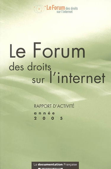 Le Forum des droits sur l'Internet : rapport d'activité : année 2005