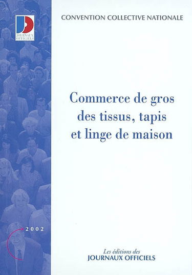 Commerce de gros des tissus, tapis et linge de maison : convention collective nationale du 15 décembre 1993