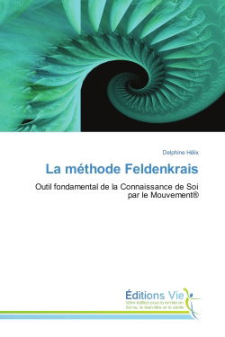 La methode Feldenkrais : Outil fondamental de la Connaissance de Soi par le Mouvement