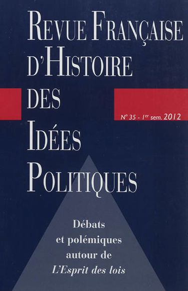Revue française d'histoire des idées politiques, n° 35. Débats et polémiques autour de L'esprit des lois