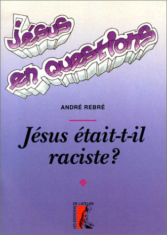 Jésus était-il raciste ?