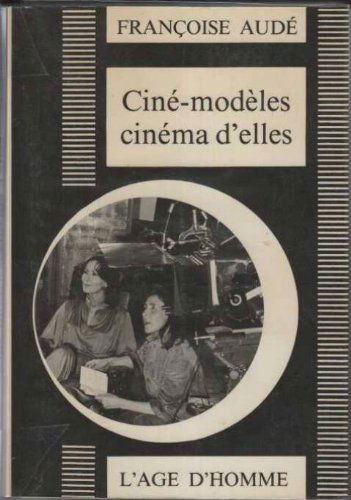 Ciné-Modèles.Cinéma d'elles. Situations de femmes dans le cinéma français 1956 - 1979.