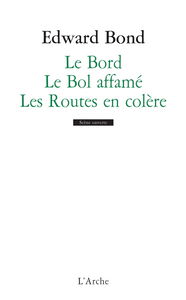 Le bord. Le bol affamé. Les routes en colère
