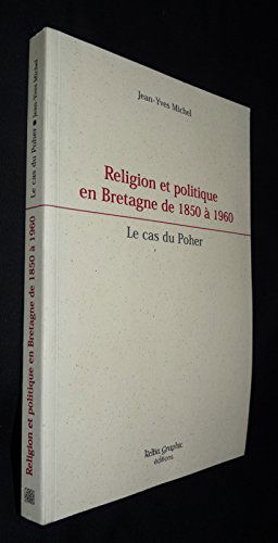 Religion et politique en Bretagne de 1850 à 1960 : le cas du Poher