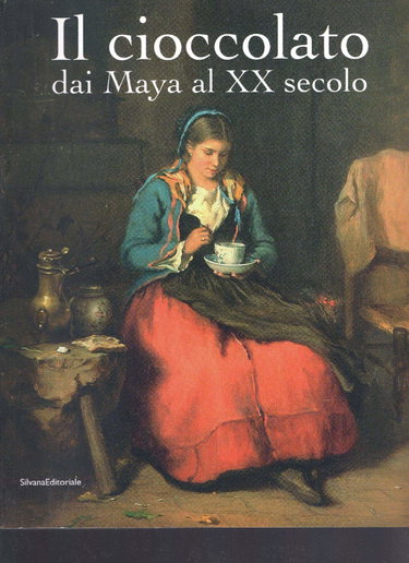 Couverture de Il cioccolato. Dai Maya al XX secolo. Catalogo della mostra (Alba, 19 ottobre 2008-18 gennaio 2009)