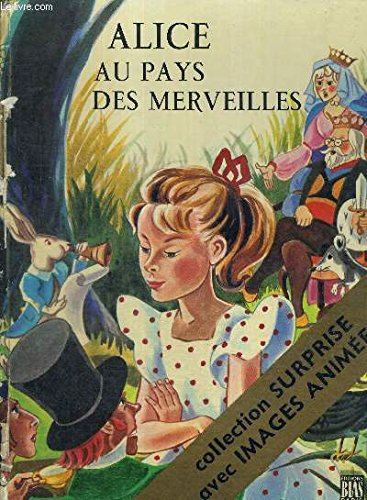Couverture de ALICE AU PAYS DES MERVEILLES - COLLECTION SURPRISES AVEC IMAGES ANIMES par Lewis Carroll