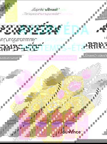 Ayurvéda : mon programme printemps-été : conseils, rituels et astuces santé