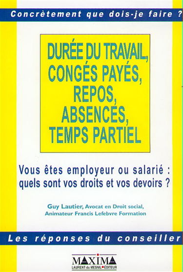 Durée du travail, congés payés, repos, absence, temps partiel