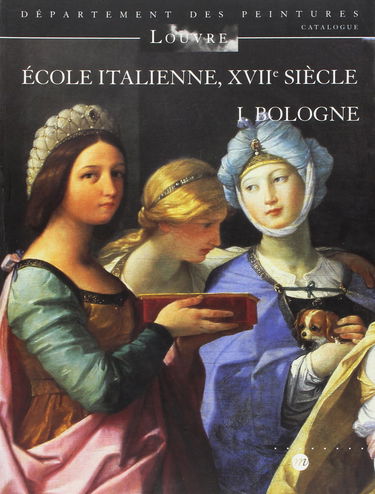 Ecole italienne, XVIIe siècle. Vol. 1. Bologne