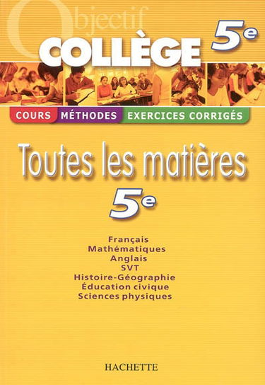 Toutes les matières 5e : français, mathématiques, anglais, SVT, histoire-géographie, éducation civique, sciences physiques