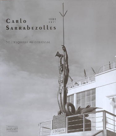 Carlo Sarrabezolles (1888-1971) : de l'esquisse au colossal