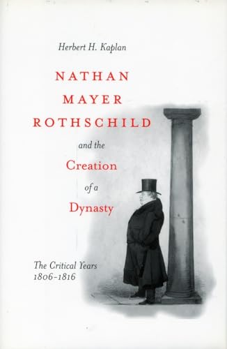 Couverture de Nathan Mayer Rothschild And The Creation Of A Dynasty: The Critical Years 1806-1816