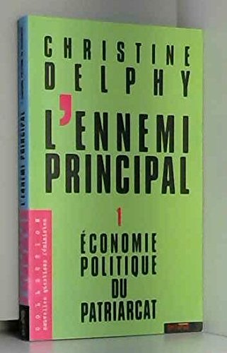L'ennemi principal. Vol. 1. Economie politique du patriarcat