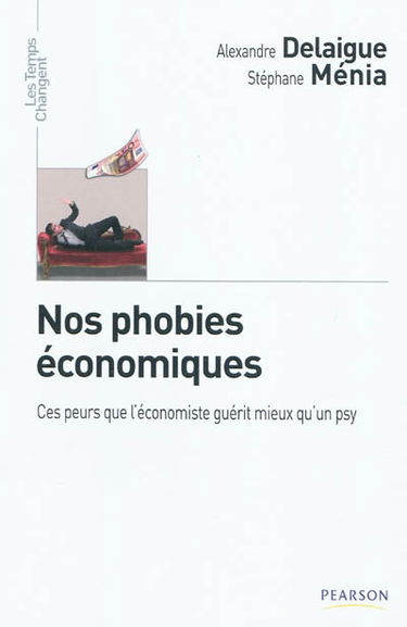 Nos phobies économiques : ces peurs que l'économiste guérit mieux qu'un psy