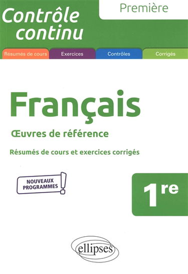 Français 1re : oeuvres de référence, résumés de cours et exercices corrigés : nouveaux programmes