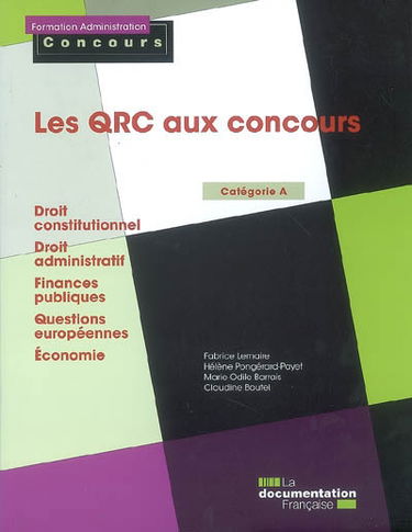 Les QCR aux concours : concours d'accès aux instituts régionaux d'administration, catégorie A : droit constitutionnel, droit administratif, finances publiques, questions européennes, économie
