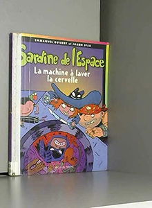 Sardine de l'espace. Vol. 3. La machine à laver la cervelle