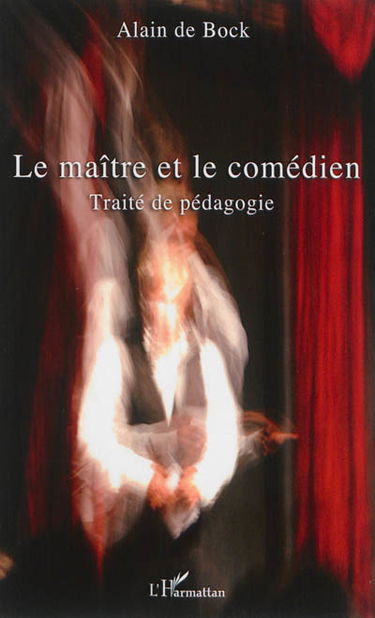 Le maître et le comédien : traité de pédagogie