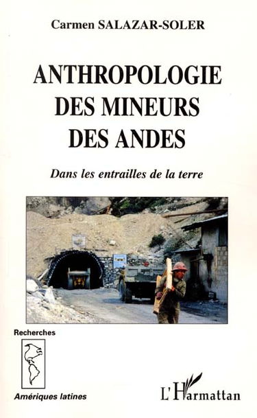 Anthropologie des mineurs des Andes : dans les entrailles de la terre