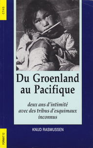 Du Groenland au Pacifique, deux ans d'intimité avec des tribus d'Esquimaux inconnus