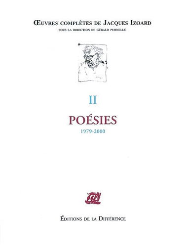 Oeuvres complètes de Jacques Izoard. Vol. 2. Poésies : 1979-2000