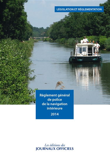 Règlement général de police de la navigation intérieure 2014 : arrêté du 28 juin 2013