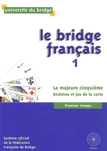 Le bridge français 1: La majeure cinquième, Enchères et jeu de la carte, Premier niveau