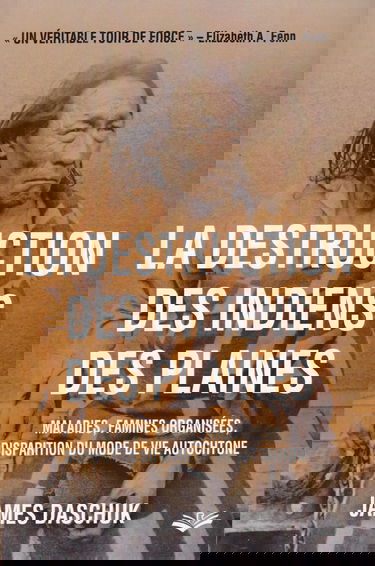 La destruction des Indiens des Plaines : maladies, famines organisées, destruction du mode de vie autochtone