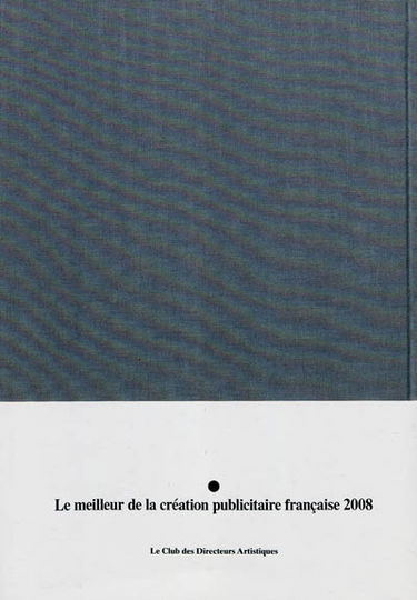 Le meilleur de la création publicitaire 2008