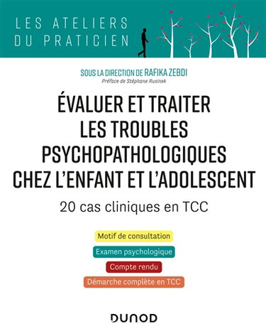 Couverture de Evaluer et traiter les troubles psychopathologiques chez l'enfant et l'adolescent : 20 cas cliniques en TCC