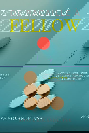 De Racaille À Fellow: Comment Une Jeune Rebelle Est Quand Même Devenue Fellow Actuaire