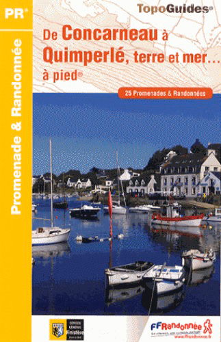 De Concarneau à Quimperlé, terre et mer...à pied : 25 promenades & randonnées