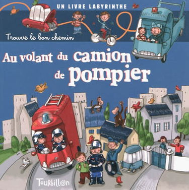 Au volant du camion de pompier : trouve le bon chemin : un livre labyrinthe